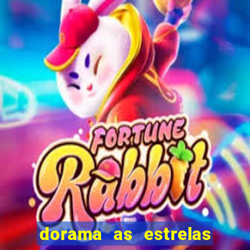 dorama as estrelas nao sao tao brilhantes quanto voce